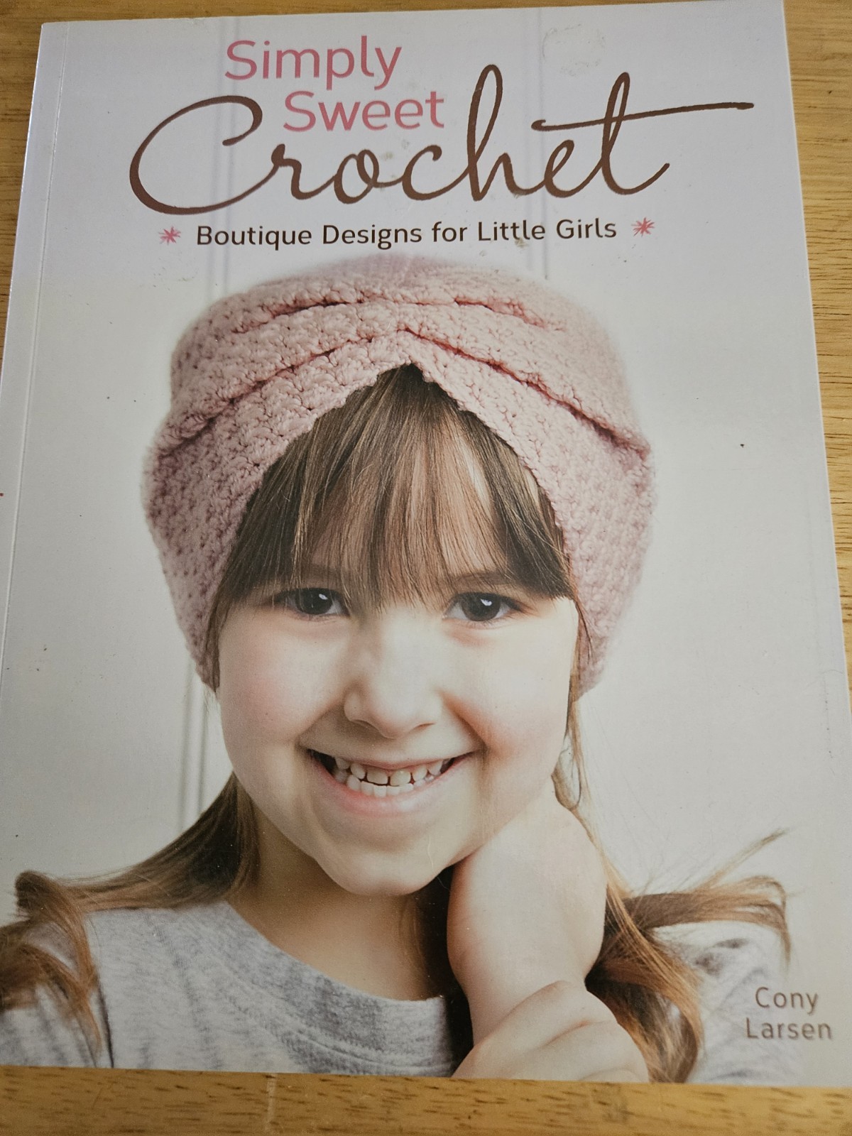 Simply Sweet Crochet : Boutique Designs for Little Girls by Cony Larsen
