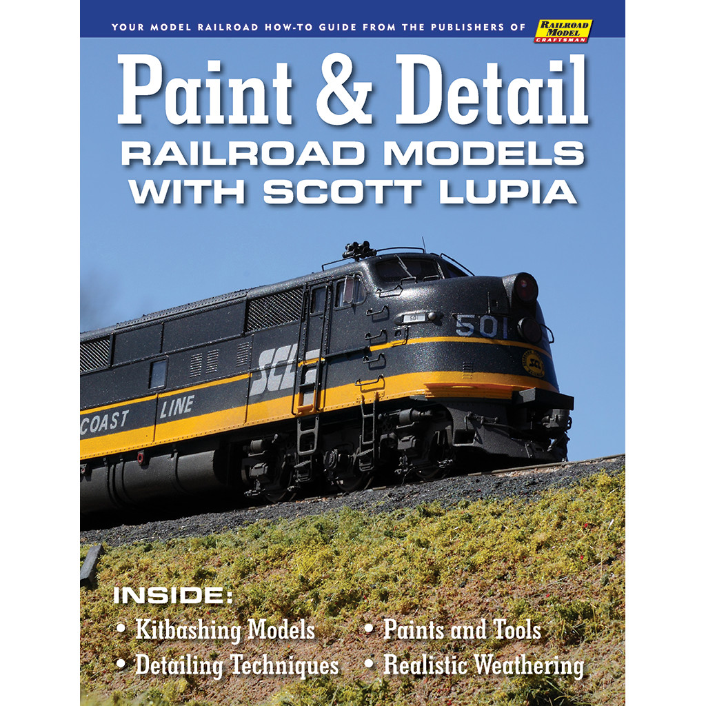 PAINT and DETAIL RAILROAD MODELS with Scott Lupia - (BRAND NEW BOOK)