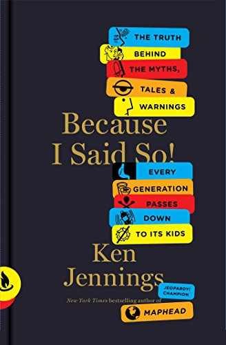 Because I Said So!: The Truth Behind - Hardcover, by Jennings Ken - Very Good j