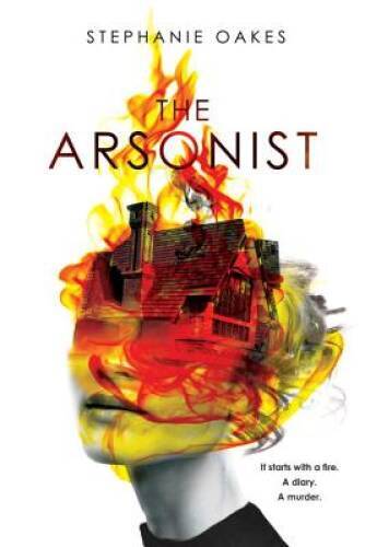 The Arsonist - Hardcover By Oakes, Stephanie - GOOD