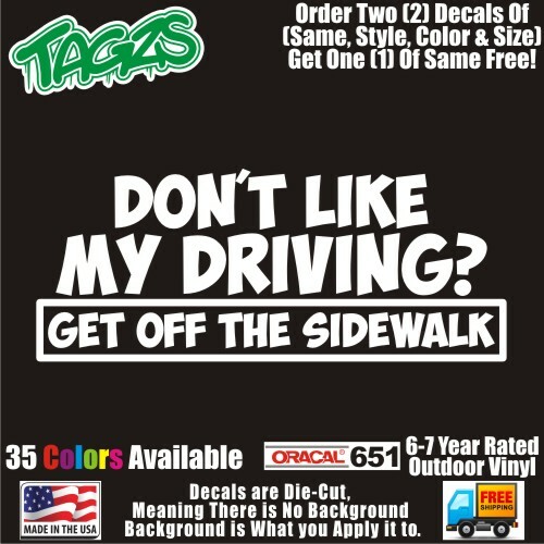 Don't Like My Driving Sidewalk Funny DieCut Vinyl Window Decal Sticker Car Truck