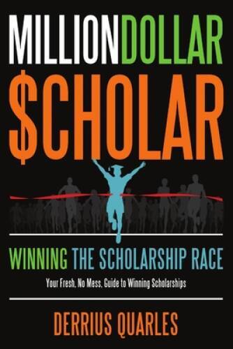 MillionDollarScholar: Winning the Scholarship Race - Paperback - GOOD