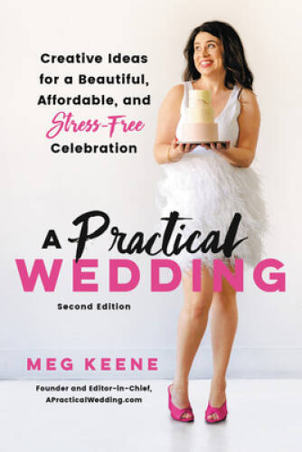 A Practical Wedding: Creative Ideas for a Beautiful, Affordable, an - ACCEPTABLE