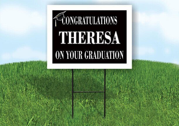 THERESA CONGRATULATIONS GRADUATION 18 in x 24 in Yard Sign Road Sign with Stand