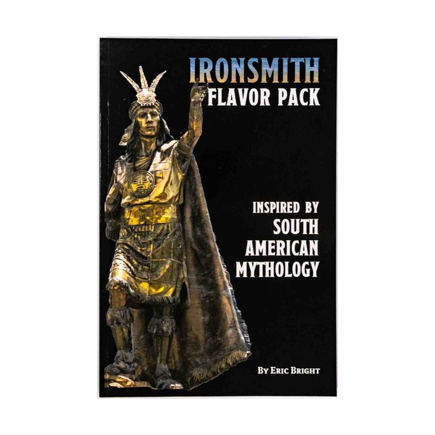 Eric Bright RPGs Ironsmith Flavor Pack - South American Mythology EX