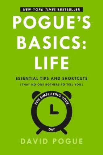 Pogue's Basics: Life: Essential Tips and Shortcuts (That No One Bothers t - GOOD