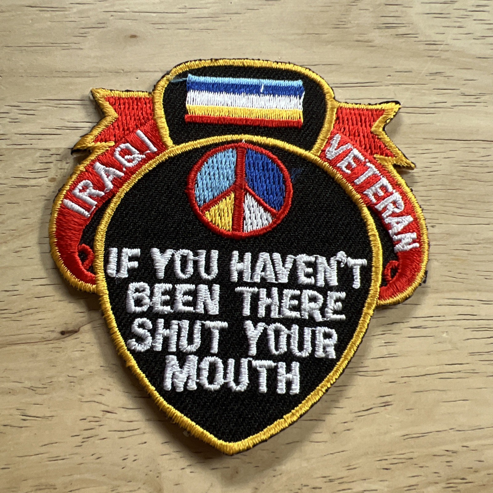 IRAQI VETERAN IF YOU HAVEN'T BEEN THERE SHUT YOUR MOUTH PATCH OIF FREEDOM