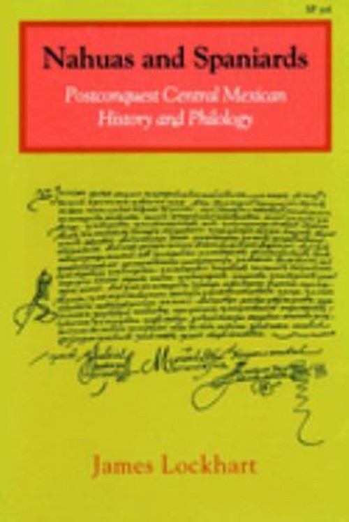 Nahuas and Spaniards : Postconquest Central Mexican History and P