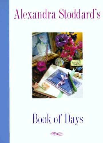 Alexandra Stoddard's Book of Days - Hardcover By Stoddard, Alexandra - GOOD