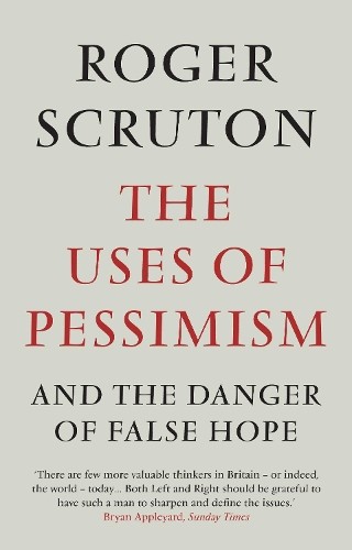 The Uses of Pessimism by Scruton, Roger Hardback Book The Fast Free Shipping