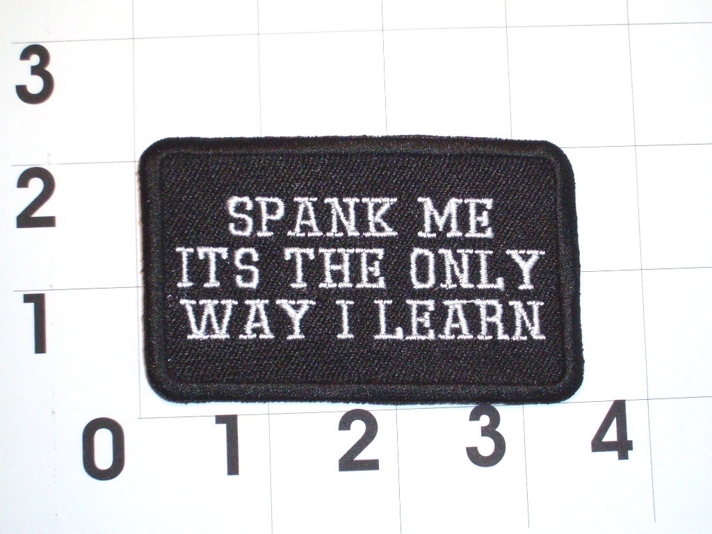 Spank Me Its The Only Way I Learn  Biker Vest Motorcycle Patch
