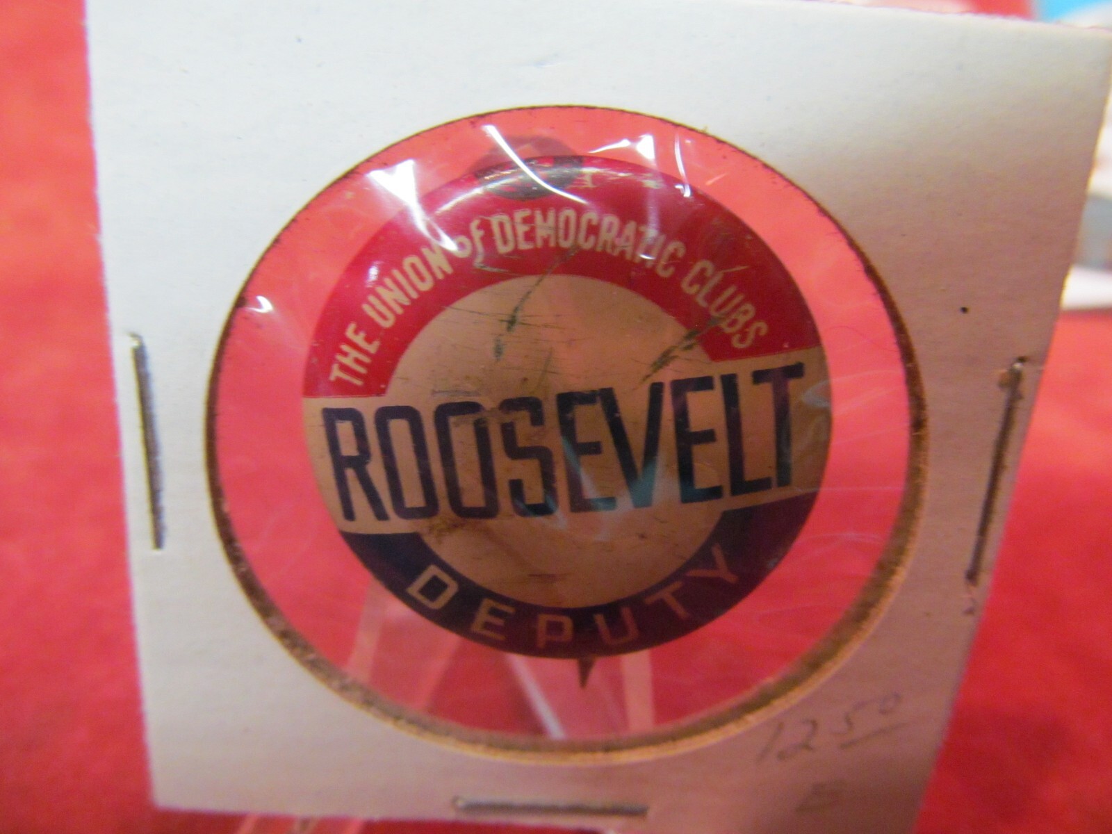 ROOSEVELT DEPUTY THE UNION OF DEMOCRATIC CLUBS PINBACK PIN