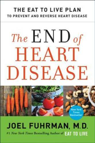 The End of Heart Disease: The Eat to Live Plan to Prevent and Reverse Hea - GOOD