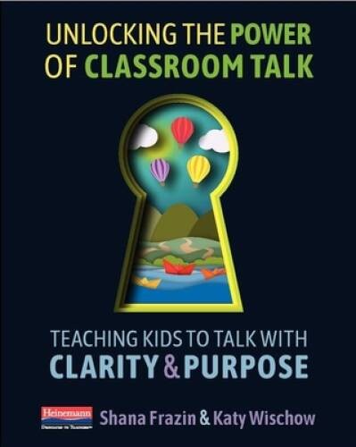 Unlocking the Power of Classroom Talk: Teaching Kids to Talk with Cl - VERY GOOD