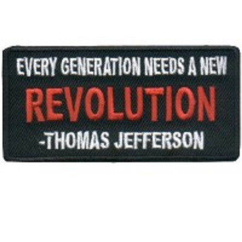 EVERY GENERATION NEEDS A NEW REVOLUTION THOMAS JEFFERSON EMBROIDERED PATCH