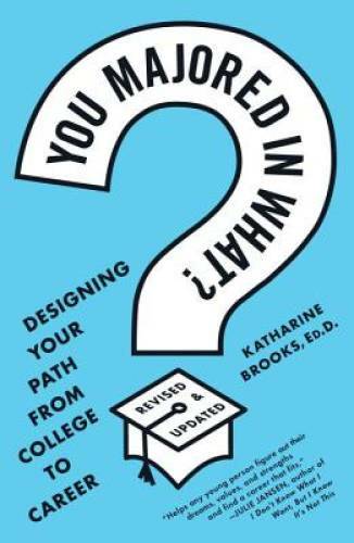 You Majored in What?: Designing Your Path from College to Career - GOOD
