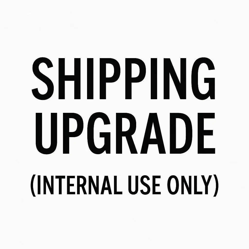 Shipping Upgrade ONLY - NO ITEMS INCLUDED
