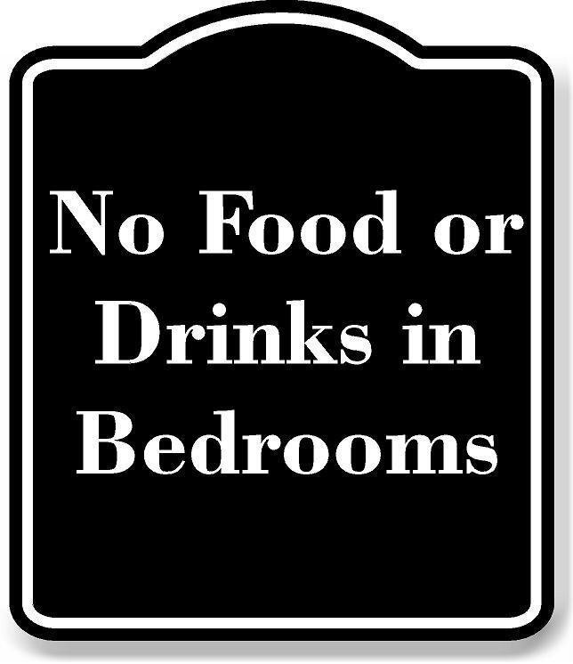 No Food or Drinks in Bedrooms BLACK Aluminum Composite Sign