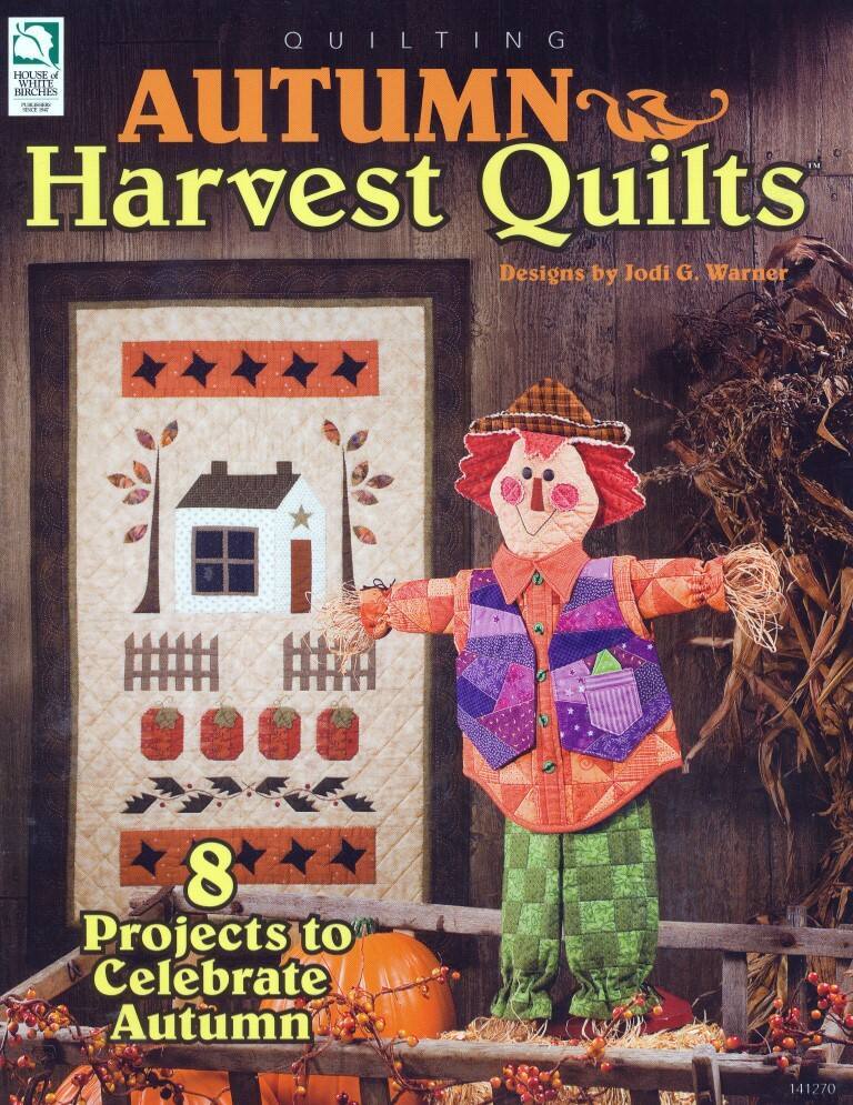 HOUSE OF WHITE BIRCHES QUILTING AUTUMN HARVEST QUILTS 8 PROJECTS