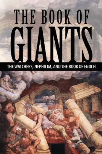 The Book of Giants: The Watchers, Nephilim, and The Book of Enoch - GOOD
