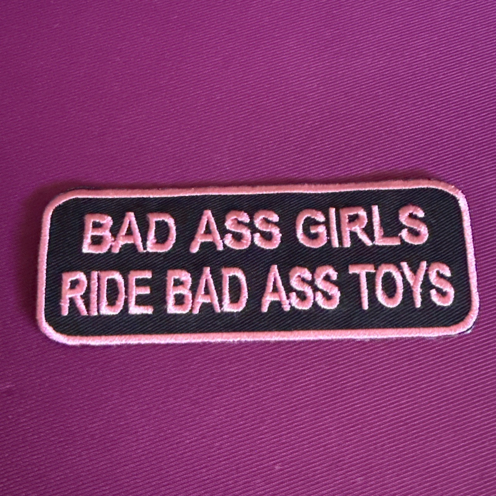 Motorcycle Biker Jacket/Vest Patch - Bad Ass Girls Ride Bad Ass Toys