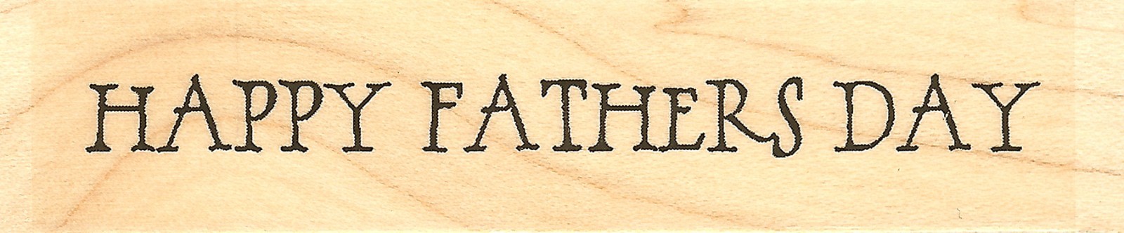 Happy Father's Day, Wood Mounted Rubber Stamp IMPRESSION OBSESSION - NEW, B5629