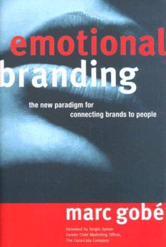 Emotional Branding: The New Paradigm for Connecting Brands to People - VERY GOOD