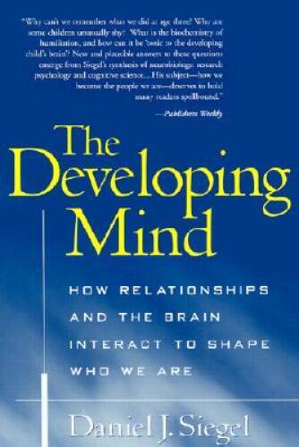 The Developing Mind: How Relationships and the Brain Interact to Sha - VERY GOOD
