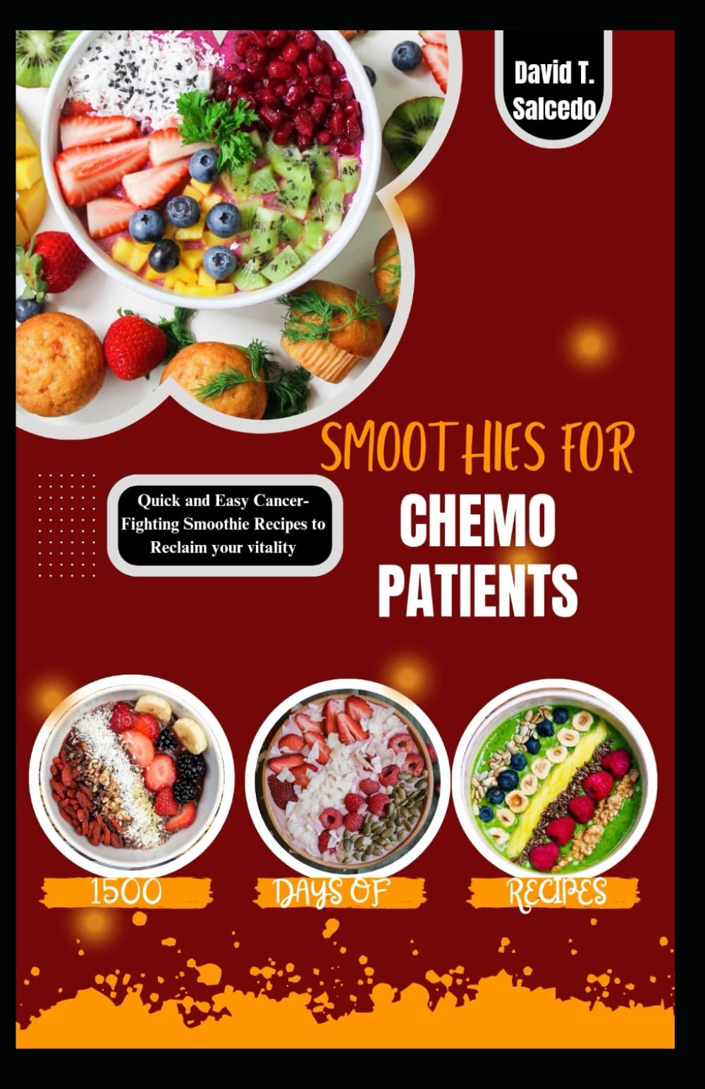SMOOTHIES FOR CHEMO PATIENTS: Quick and Easy Cancer-Fighting Smoothie Recipes to