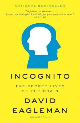 Incognito: The Secret Lives of the Brain - Paperback By Eagleman, David - GOOD