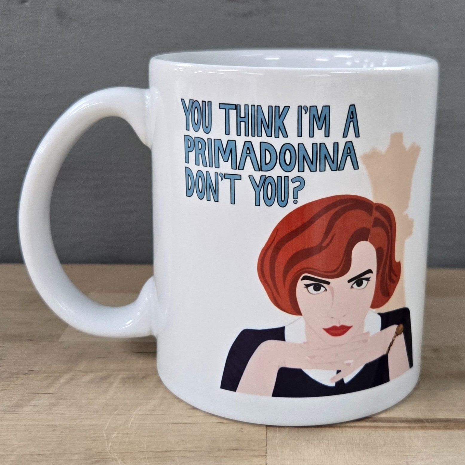 Queen's Gambit "YOU THINK I'M A PRIMADONNA DON'T YOU?" New Mug From Francesca's