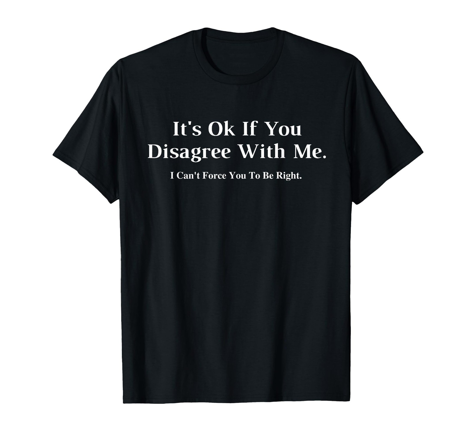 It's Ok If You Disagree with Me - Graphic Novelty Humour Fun Small, Black