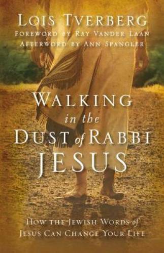 Walking in the Dust of Rabbi Jesus: How the Jewish Words of Jesus Can Cha - GOOD