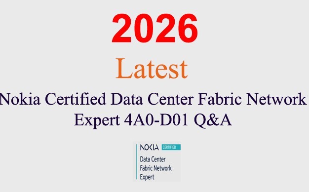 Nokia Data Center Fabric Network Expert 4A0-D01 Q&A GUARANTEED (1 month update)
