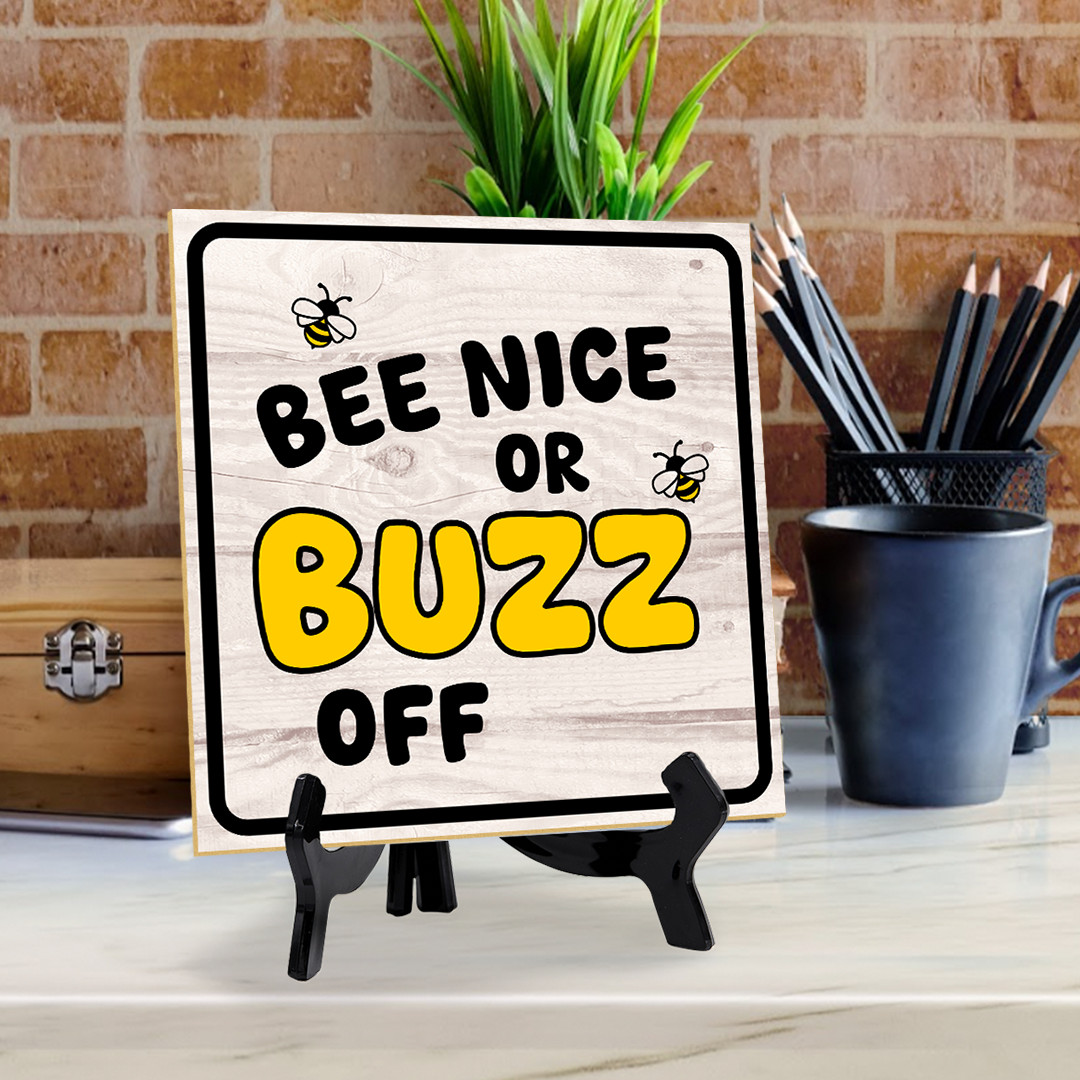 Bee Nice Or Buzz Off 5"x 5" Square Table Sign With Acrylic Easel | Home Decor