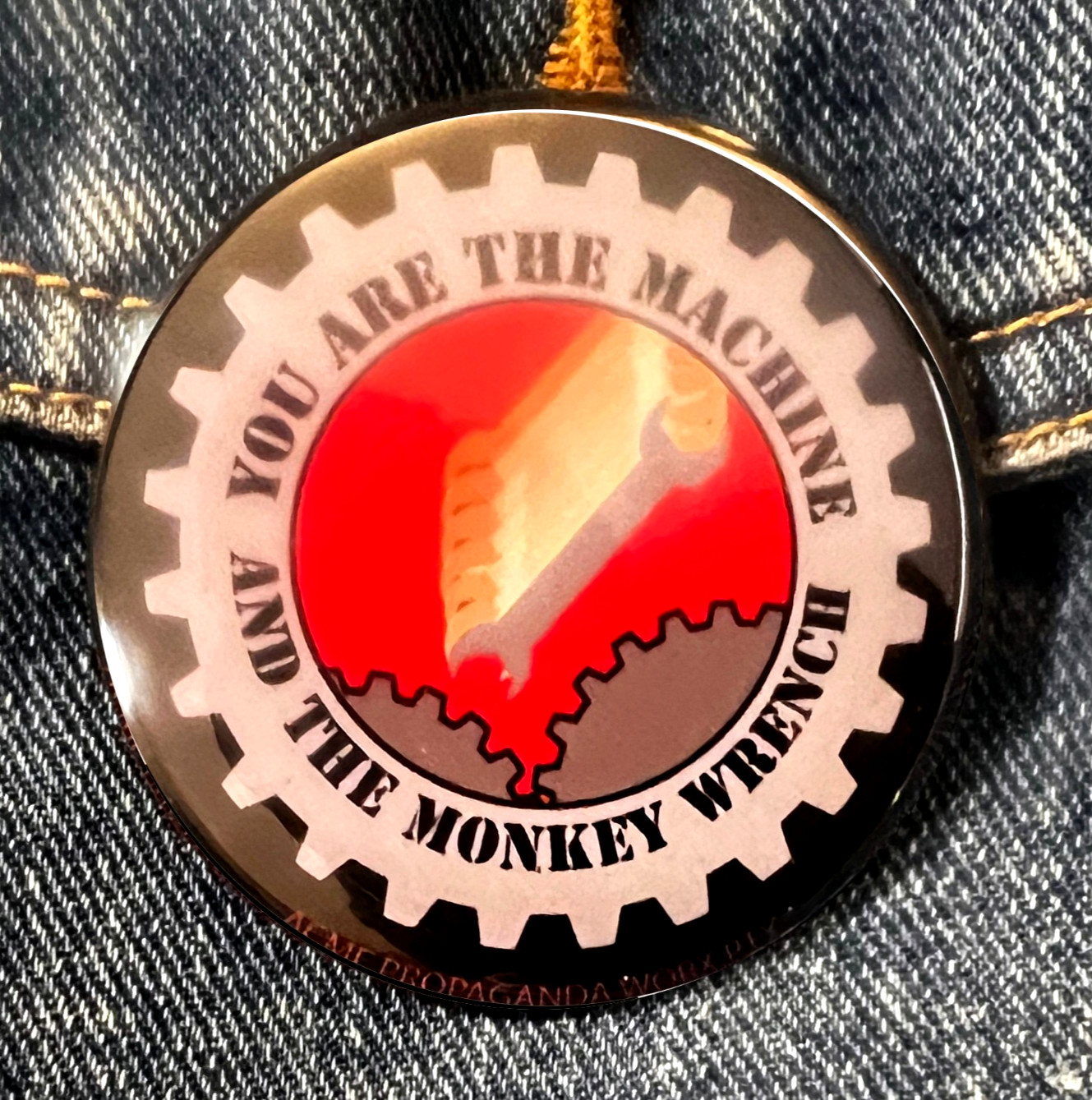 ANTI-WORK ANTICAPITALIST YOU ARE THE MACHINE & THE MONKEY WRENCH 2 1/4” BUTTON