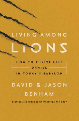 Living Among Lions: How to Thrive like Daniel in Today's Babylon - GOOD