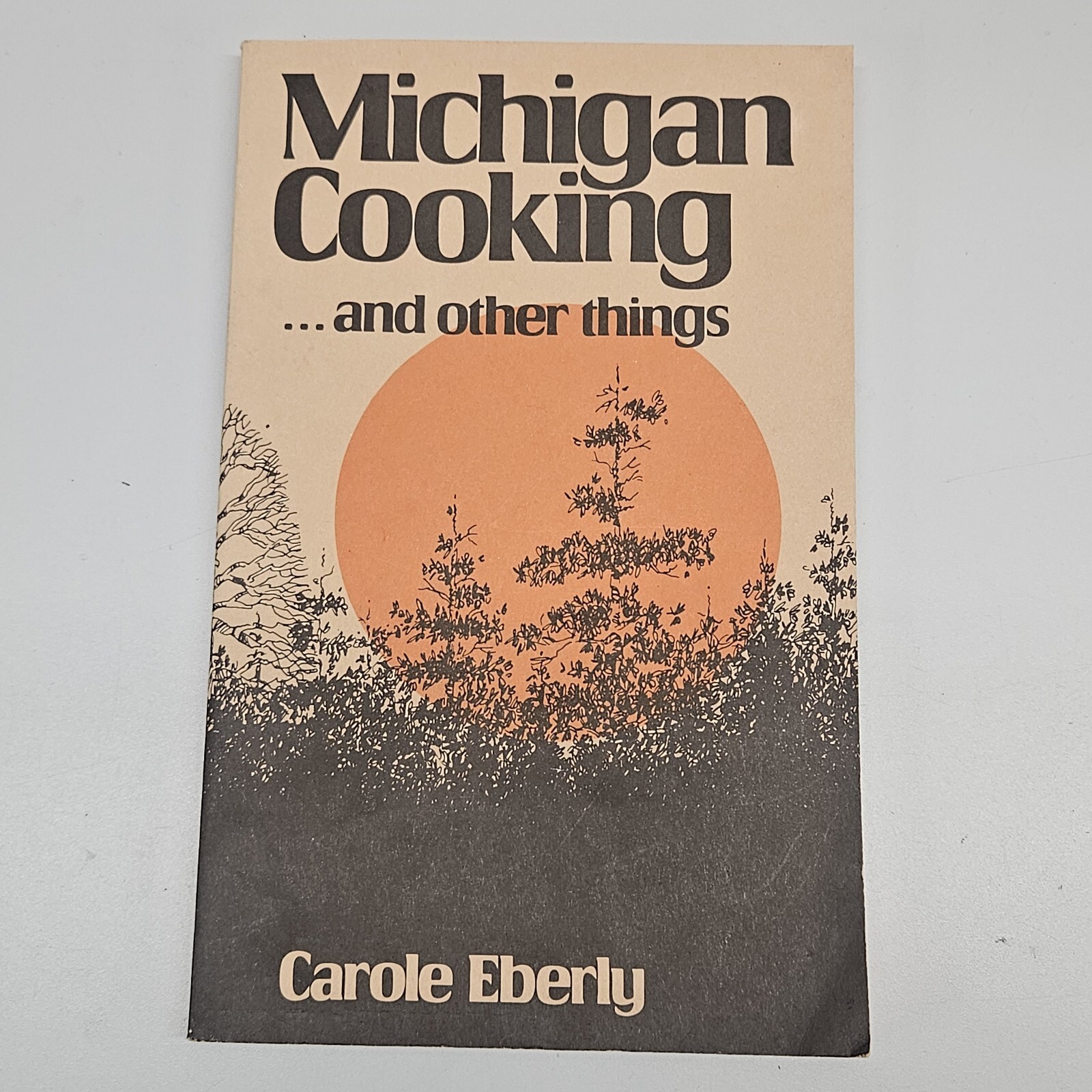 Michigan Cooking ...and Other Things Cookbook 1977 Carole Eberly Recipes Tales