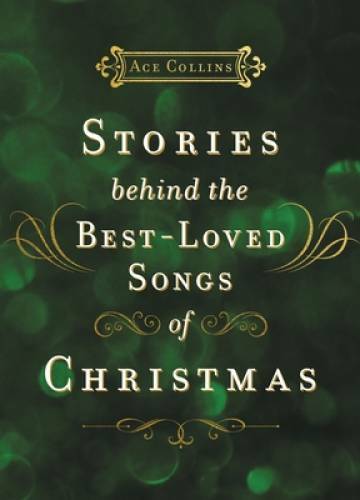 Stories Behind the Best-Loved Songs of Christmas - Hardcover - GOOD