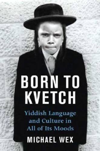 Born To Kvetch: Yiddish Language and Culture in All Its Moods - Hardcover - GOOD