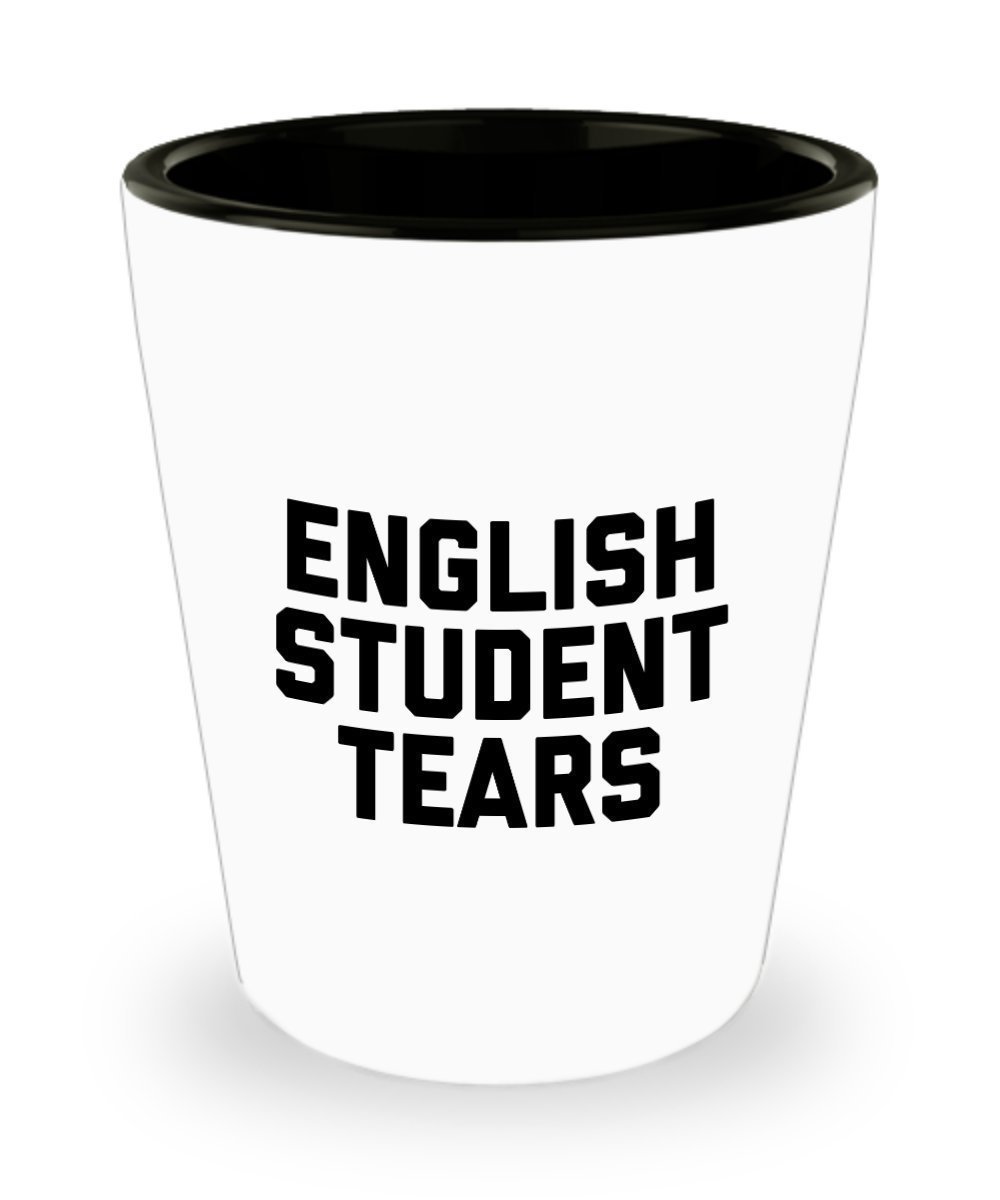 English Student Tears Shot Glass - Gifts for English Student
