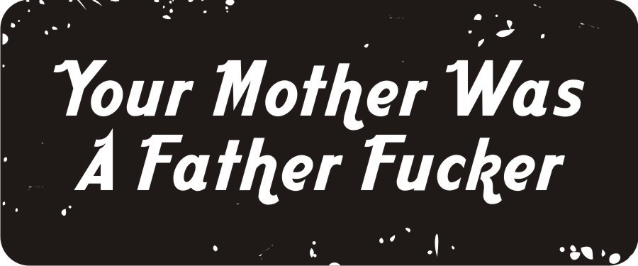 3 - Your Mother Was A Father  Hard Hat Biker Helmet Sticker Bs614