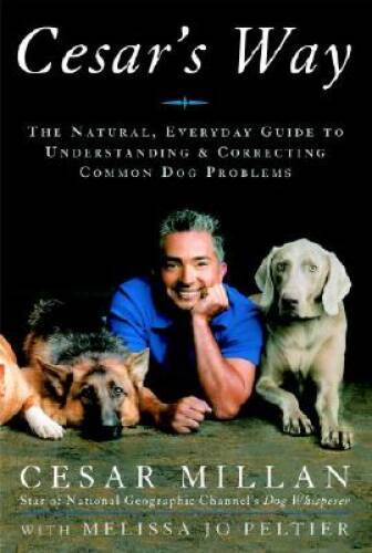 Cesar's Way: The Natural, Everyday Guide to Understanding and Correcting  - GOOD
