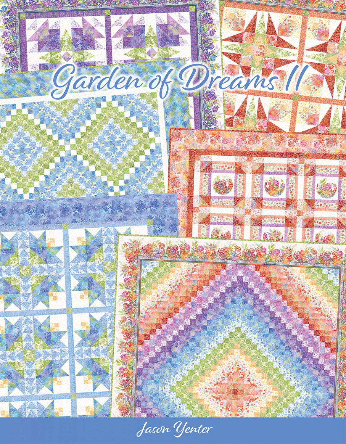 Garden of Dreams II Quilt Pattern Book by Jason Yenter for In The Beginning Fabr