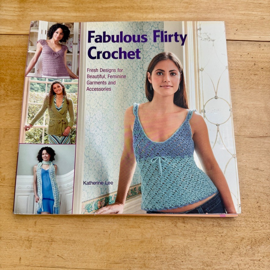 Fabulous Flirty Crochet by Katherine Lee – 20 Stylish Patterns & Accessories
