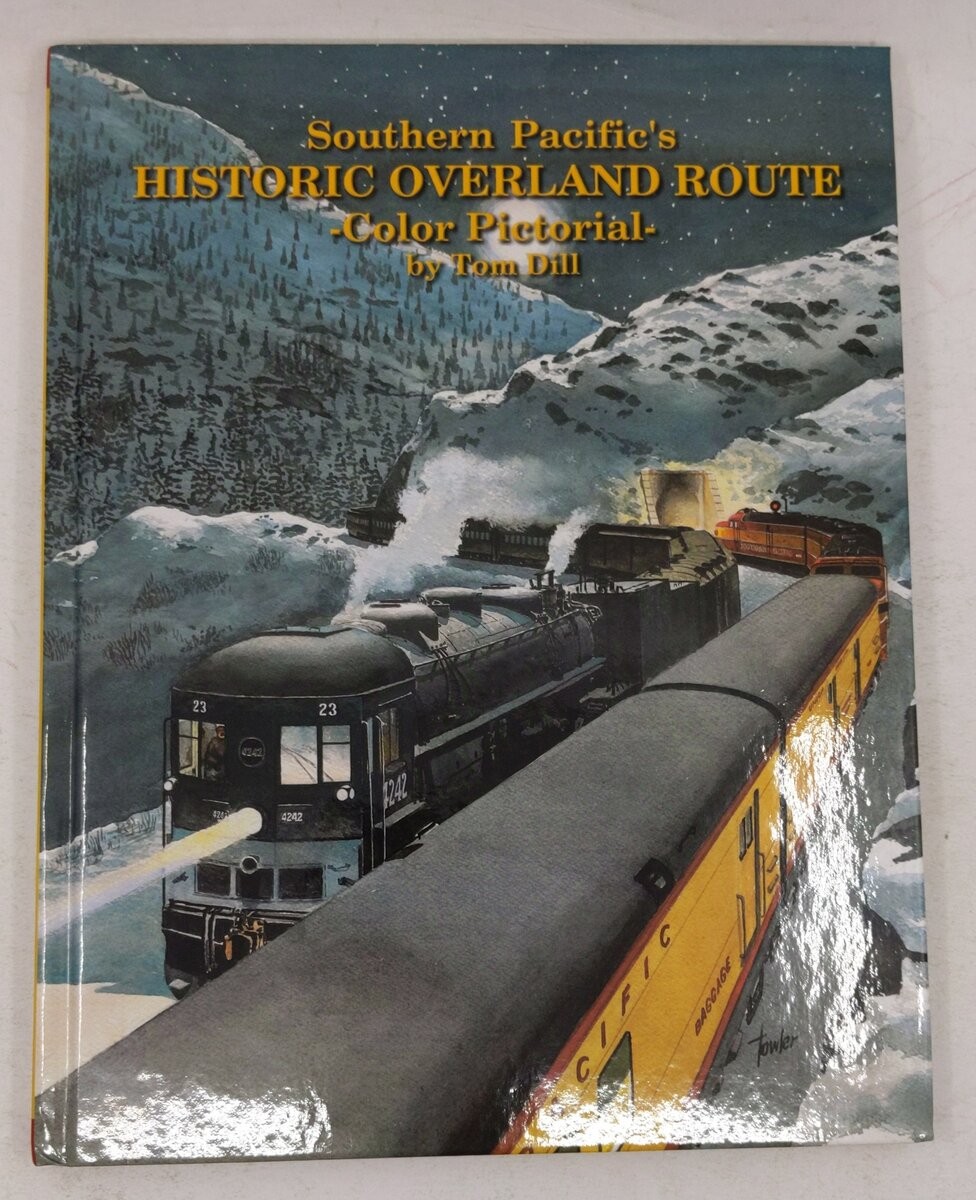 Southern Pacific's Historic Overland Route Color Pictorial Hardcover By Tom Dill