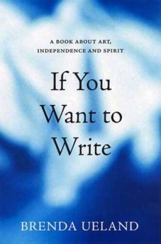 If You Want to Write: A Book about Art, Independence and Spirit - GOOD