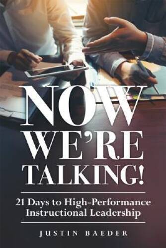 Now We're Talking! 21 Days to High-Performance Instructional Leadership ( - GOOD
