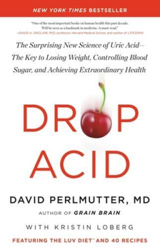 Drop Acid: The Surprising New Science of Uric AcidThe Key to Losing We - GOOD