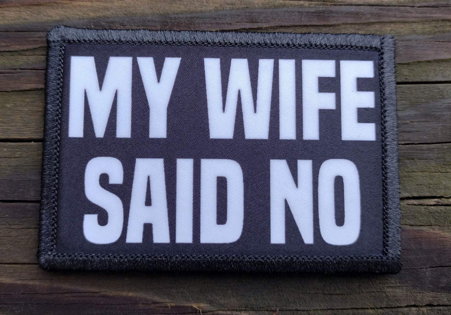 My Wife Said No Morale Patch Hook & Loop Funny Army Custom Tactical 2A Gear